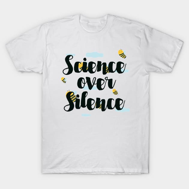 Science over Silence T-Shirt by TheBadNewsB